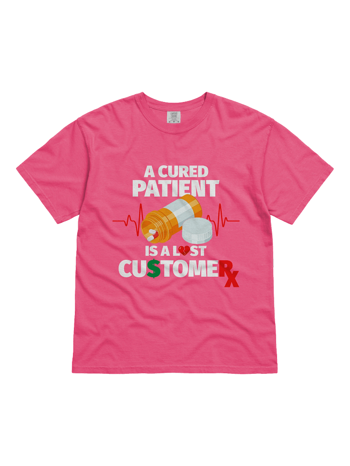 Cured Patient Lost Customer White Font T-Shirt product image (1)