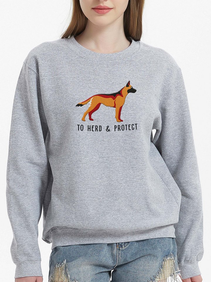 To Herd and Protect Sweatshirt (Embroidered) of a Belgian Malinois(Sable) product image (2)