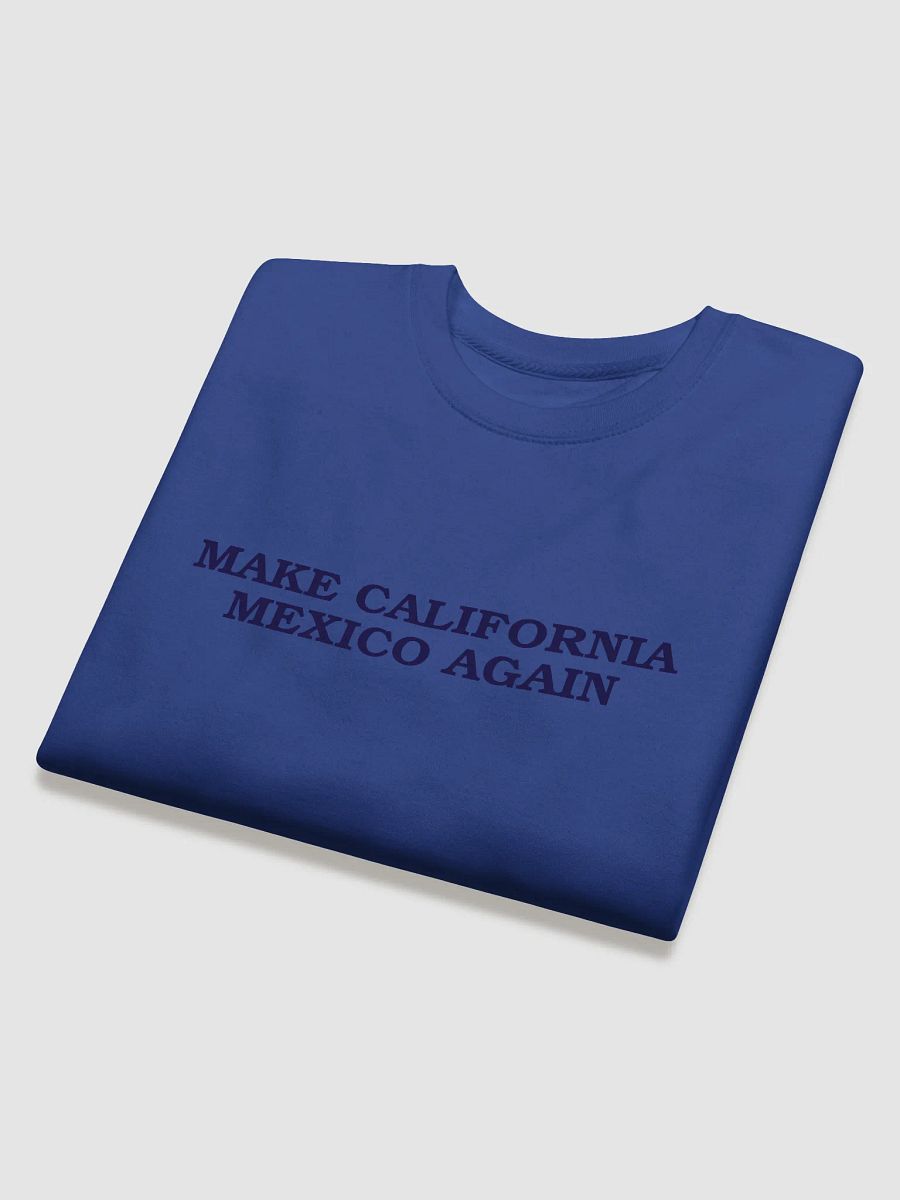 Make California Mexico Again Sweatshirt product image (19)