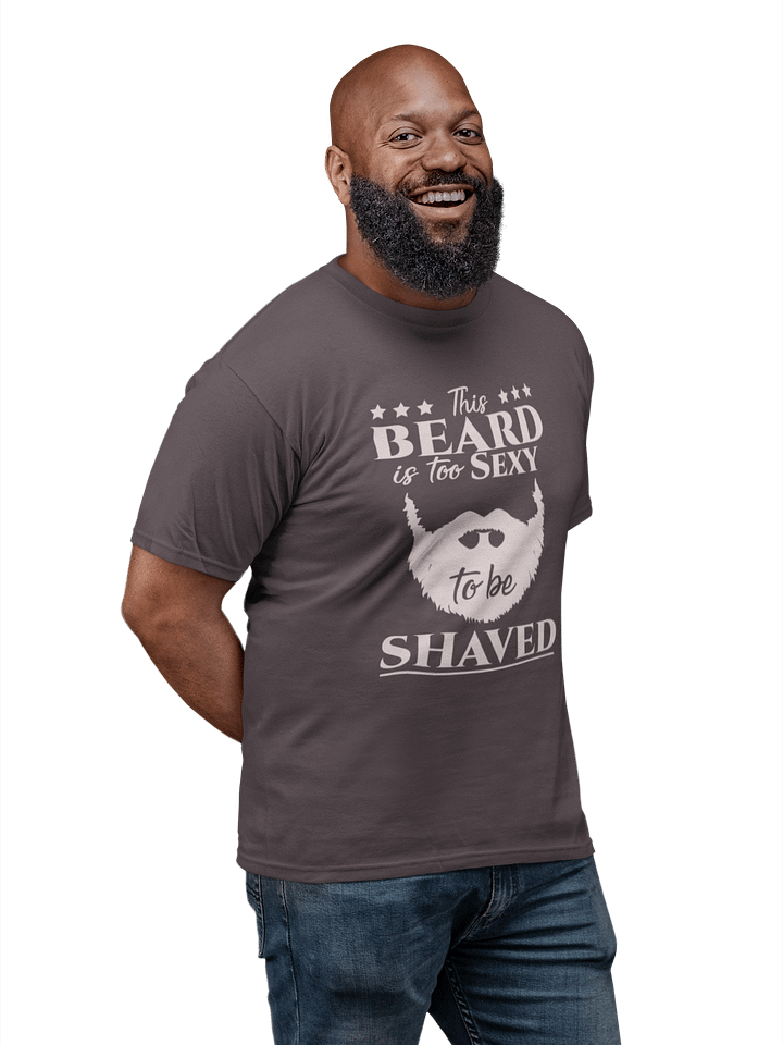 My Beard Is Too Sexy to Be Shaved – Funny T-Shirt for Bearded Men product image (2)