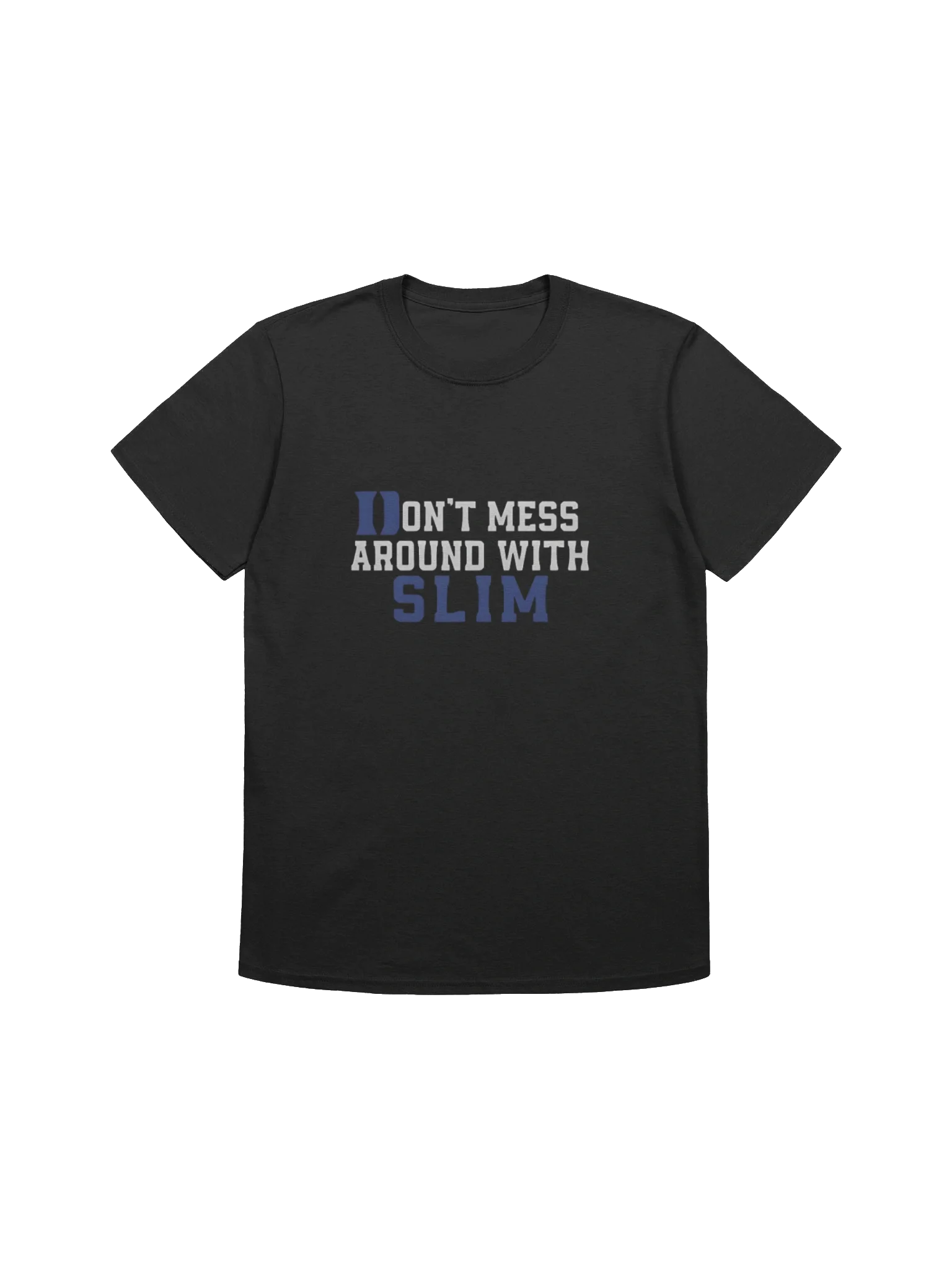 Don’t Mess Around With Slim T-Shirt product image (1)