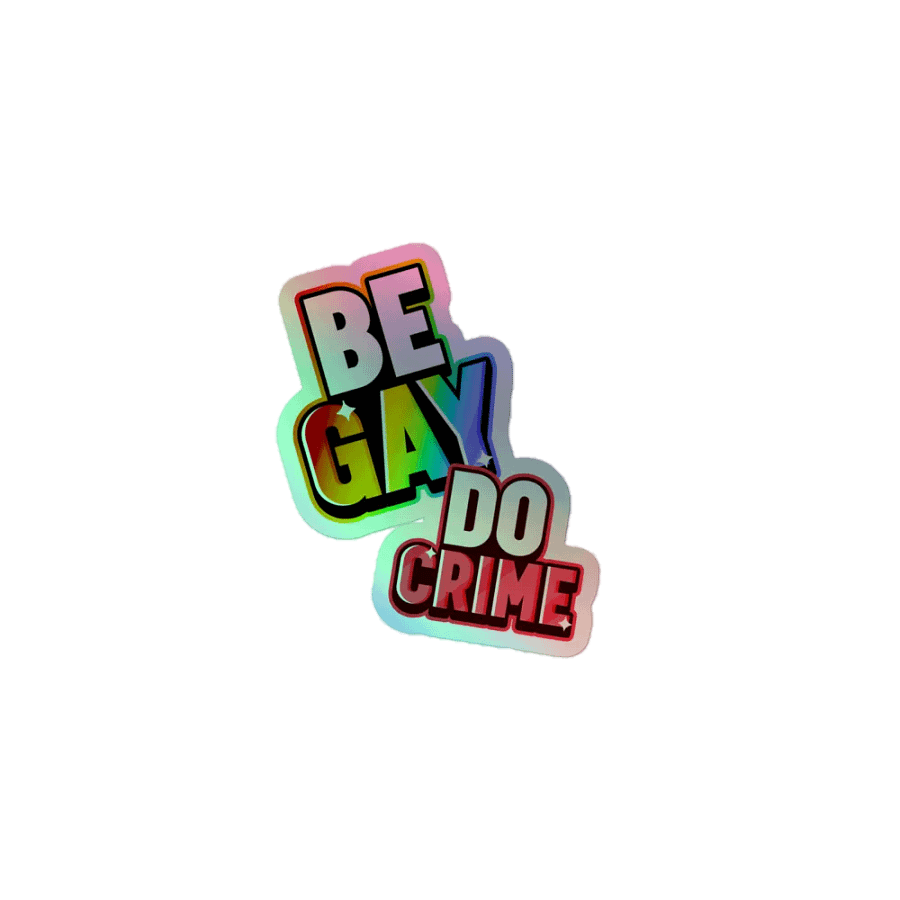 Be Gay, Do Crime Holo Sticky product image (1)