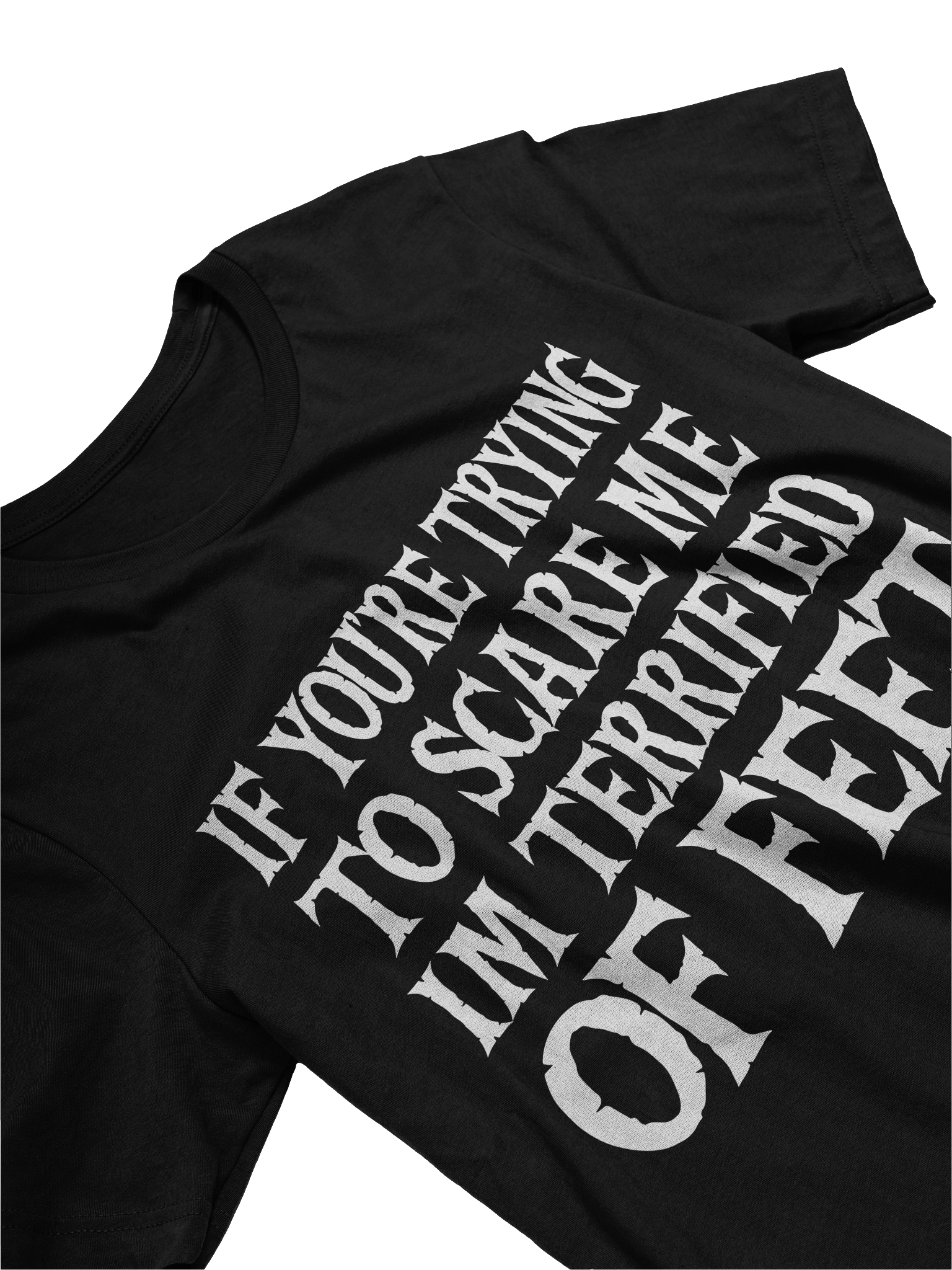 If You're Trying to Scare Me I'm Terrified of Feet Funny T-Shirt product image (3)