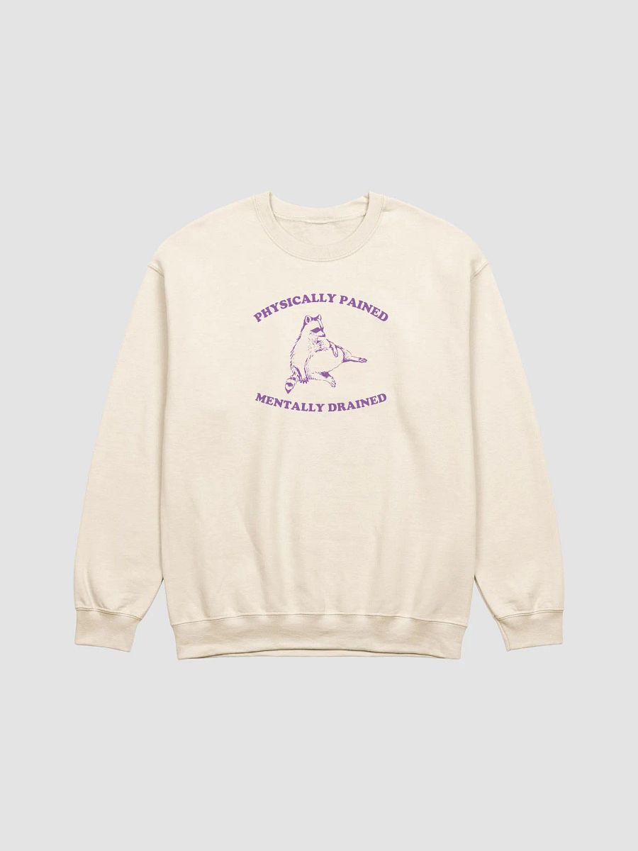 Physically pained mentally drained Crewneck product image (1)