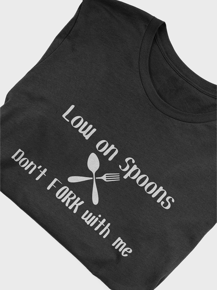 Low on Spoons, Don't Fork With Me' T-Shirt (Unisex) - White Print product image (1)