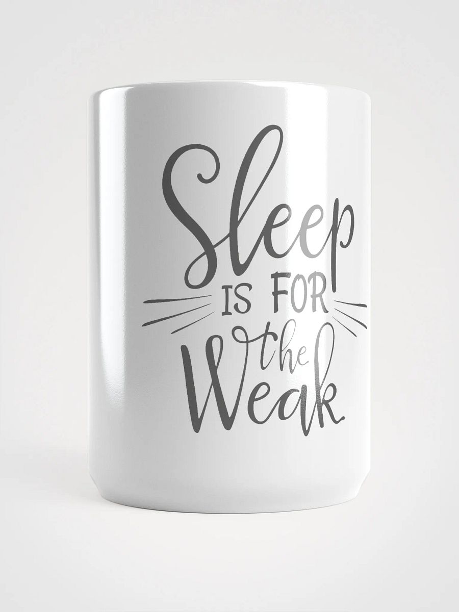 Sleep is for the Weak Mug product image (1)
