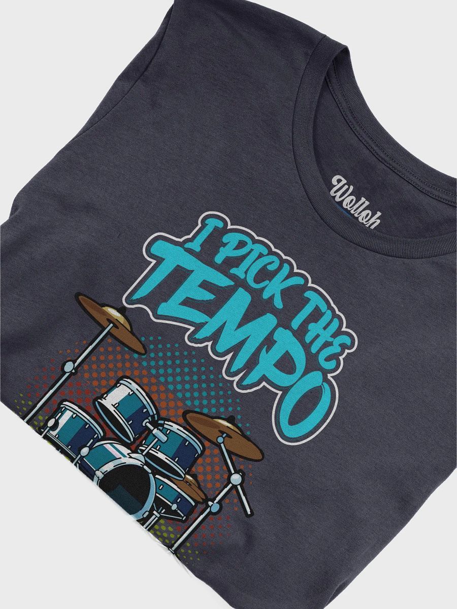I Pick the Tempo, Deal With It – Musician Graphic T-Shirt for Drummers product image (6)