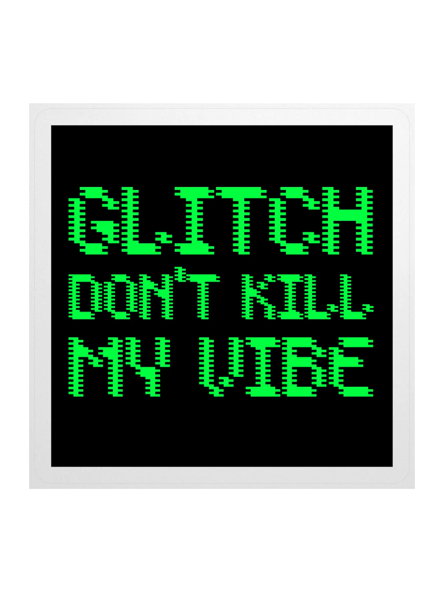 Glitch don't kill my vibe • Broken CRT Edition sticker product image (1)