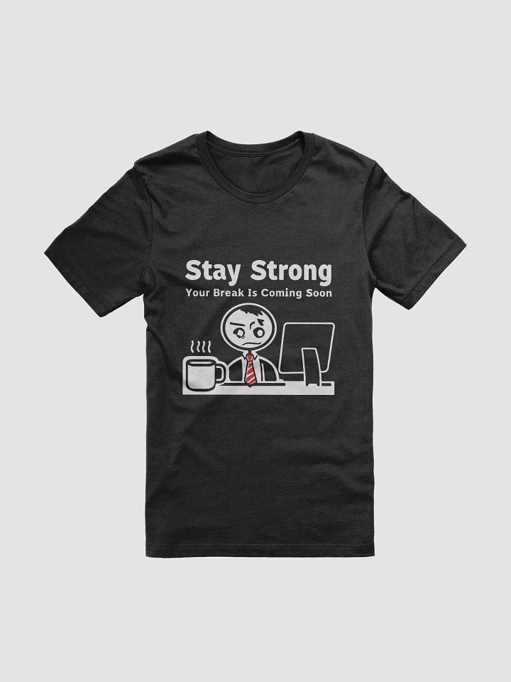 Stay Strong Your Break Is Coming Soon T-Shirt product image (7)
