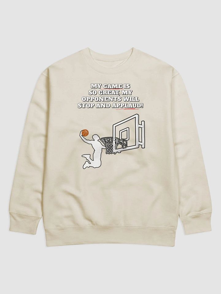 My Game Is So Great, My Opponents Will Stop And Applaud! Men's Sweatshirt product image (4)