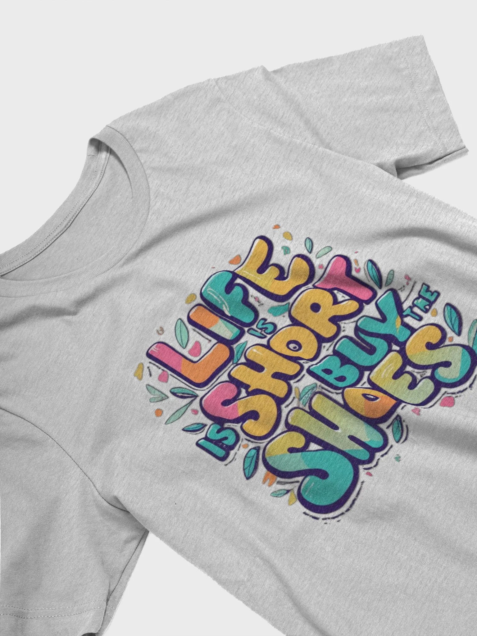 Life is short, buy the shoes T-shirt - v2 product image (4)