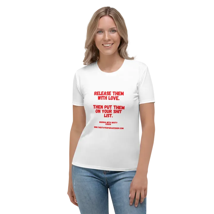 BUDDHA WITH BOOTY TEES 4 U WOMEN “Release them with love. Then put them on your shit list.” product image (1)