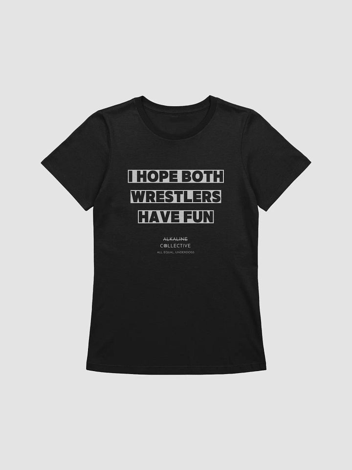 I Hope Both Wrestlers Have Fun - Women's Fit Tee product image (1)