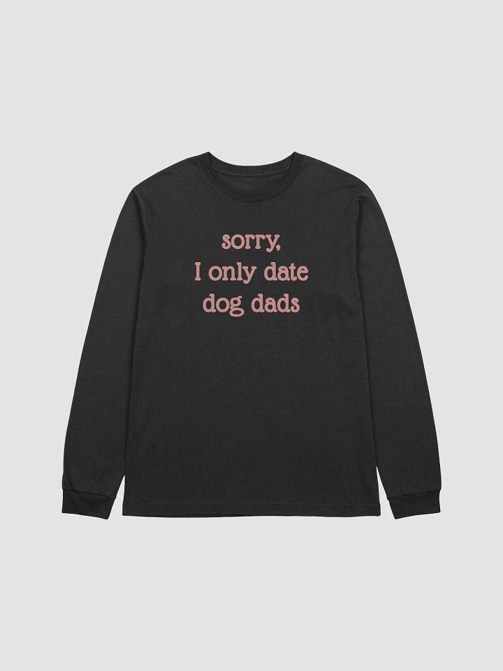 Sorry, I Only Date Dog Dads product image (2)