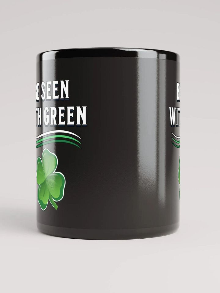Be Seen With Green St. Patrick's Day Black Mug product image (2)