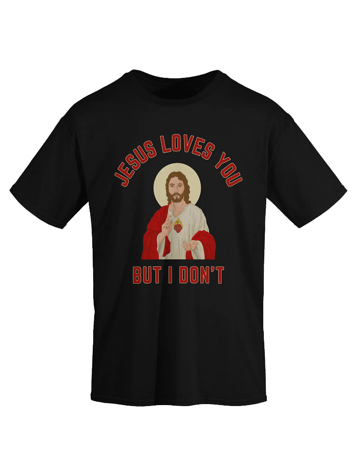Jesus Loves You But I Don't T-Shirt product image (2)