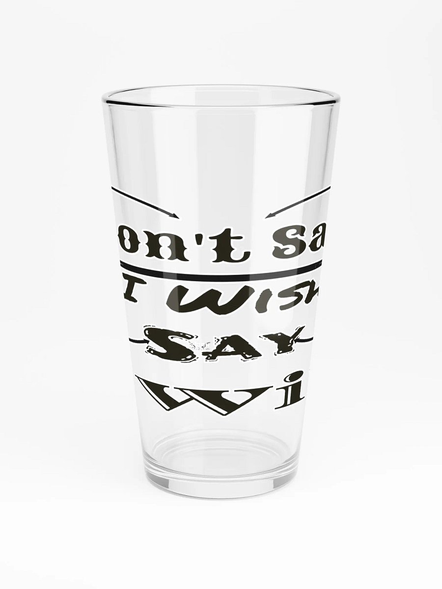 Don't Say I Wish Say I Will - Shaker Pint Glass product image (3)