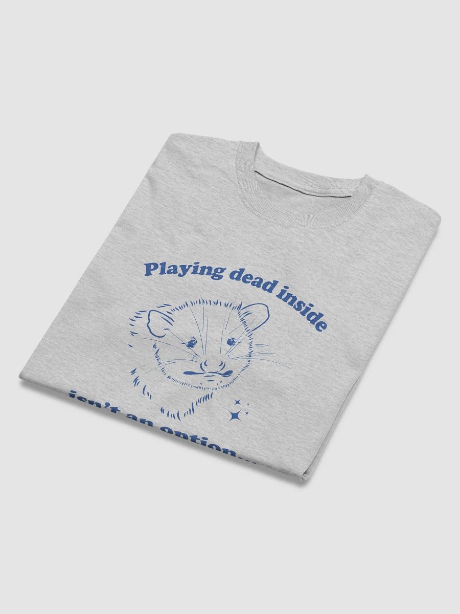 Playing dead inside isn't an option I have bills product image (4)