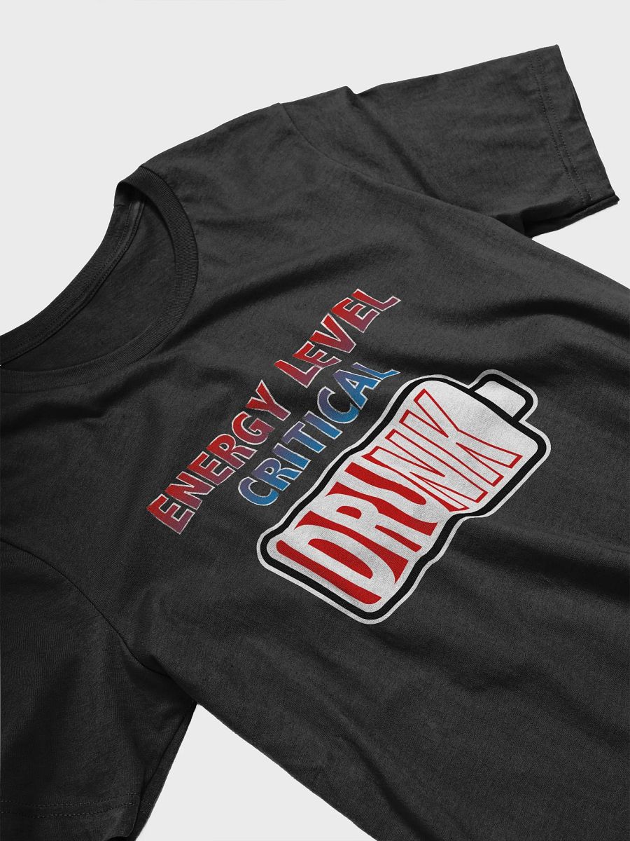 Energy Level Critical - Drunk T-Shirt product image (3)