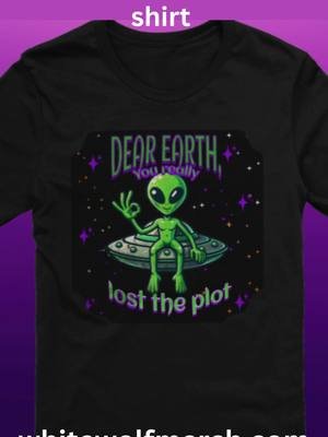 Aliens message to Earth: Your really lost the plot funny t-shirt.  #alien#aliensighting#ufo#scifi#scifilovers#scifilover#funnytiktok#funnytshirts#earth#problems#2025tiktok#earth#alienlove#cosmos#space#spacethings#spacetok#losttheplot#wegotproblems