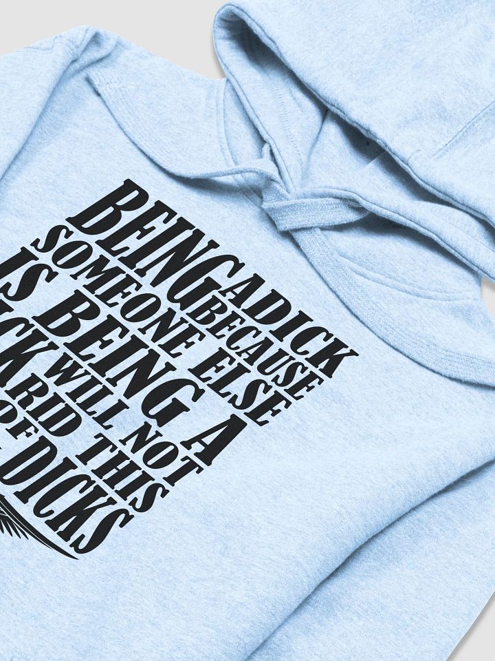 Stop Being A Dick - Black Lettering - Cotton Heritage Unisex Premium Hoodie product image (1)