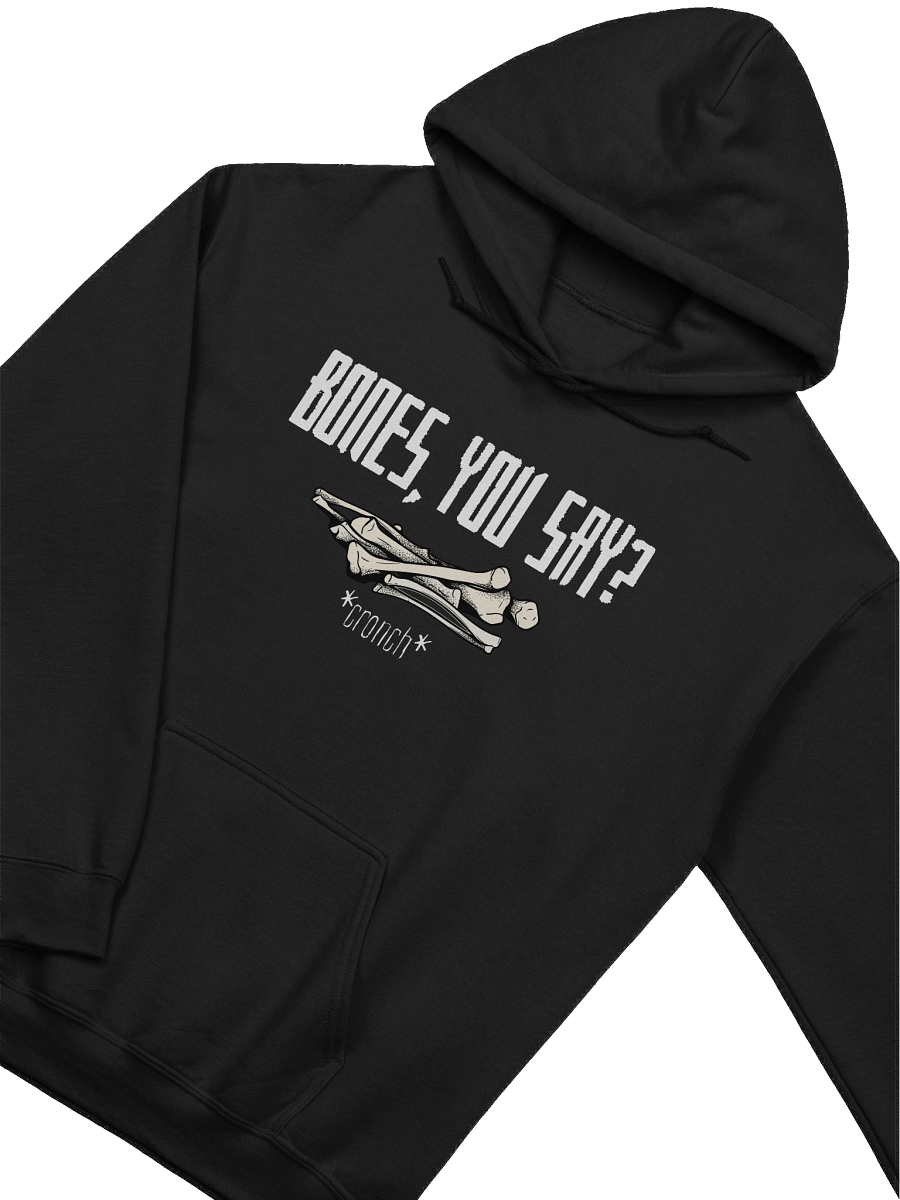 "Bones, you say?" Hoodie product image (3)