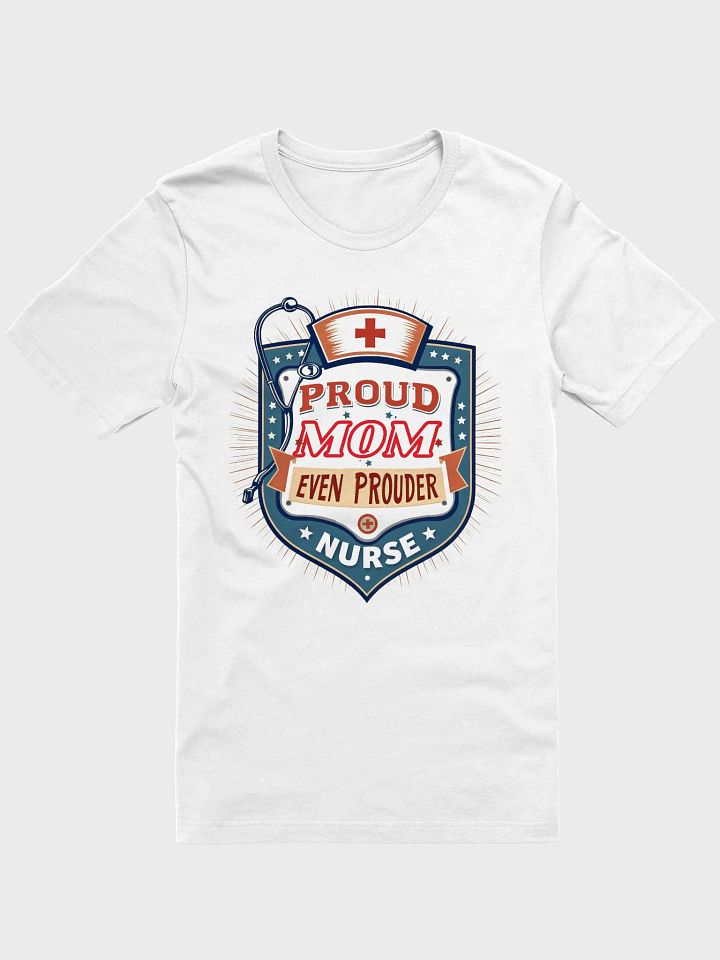 Proud Mom Even Prouder Nurse T-Shirt product image (1)