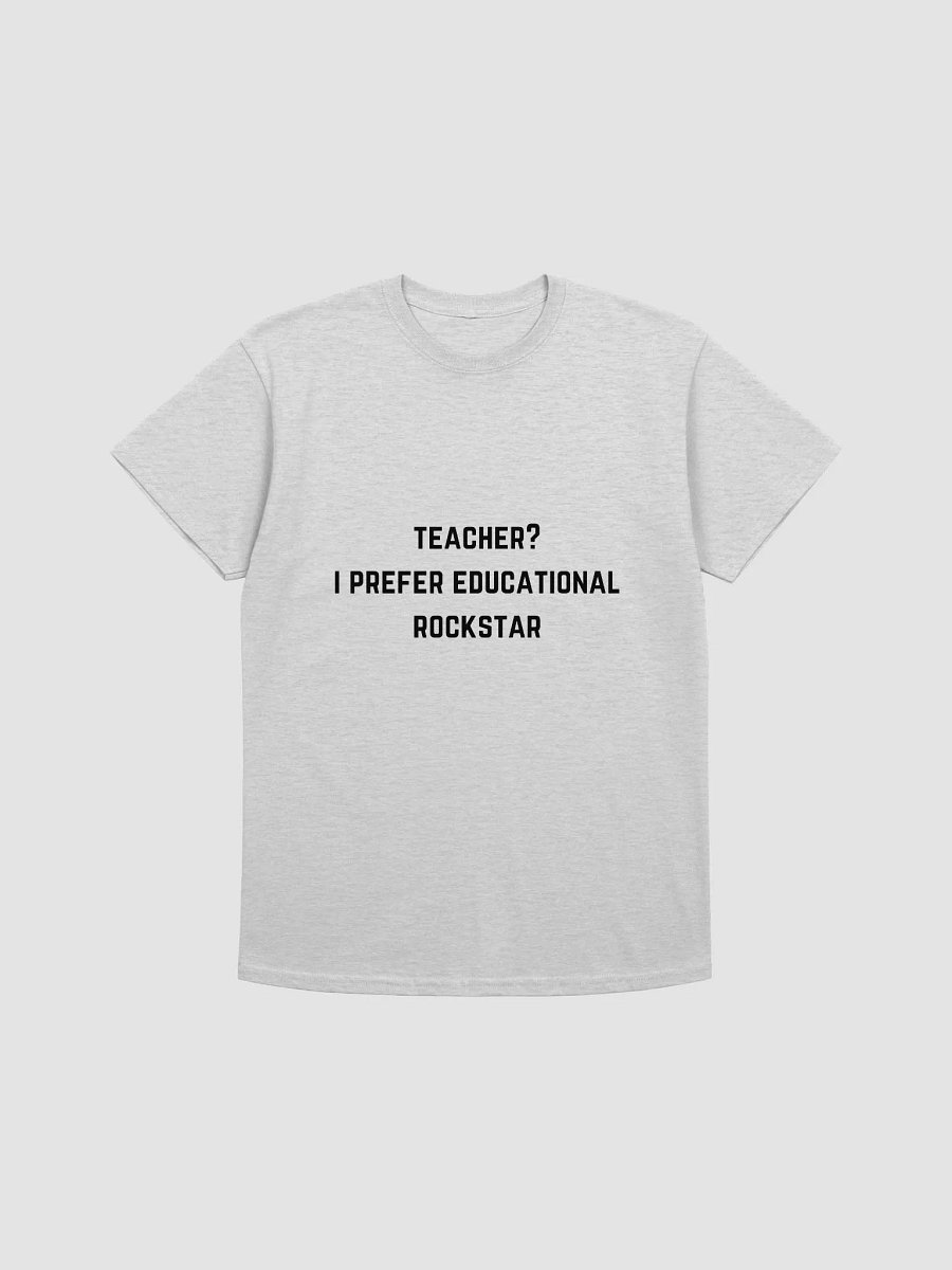 Teacher Quote Tshirt - Teacher? I Prefer Educational Rockstar product image (2)