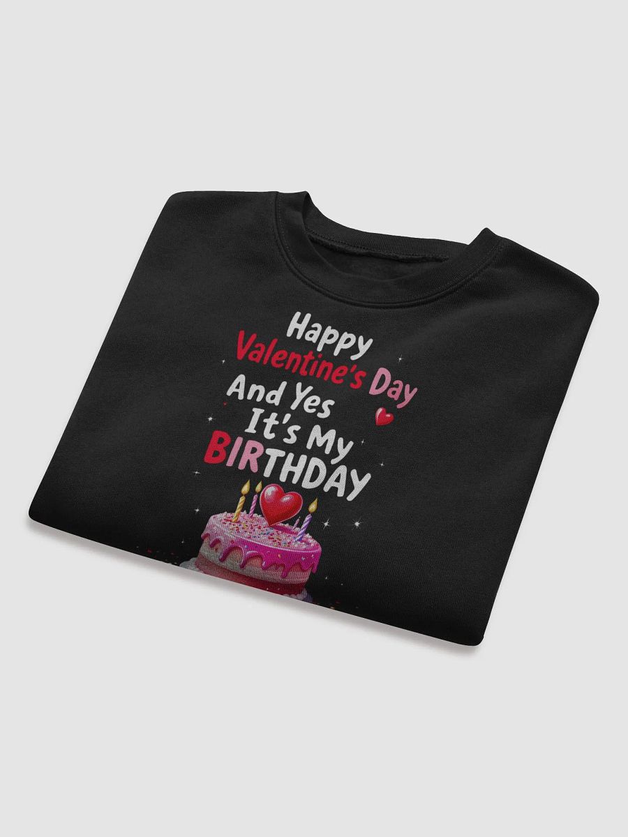 Happy Valentine's Day And Yes It's My Birthday Cropped Sweatshirt product image (30)