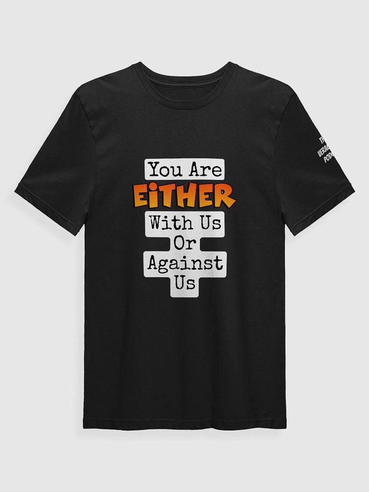 Either With Us Or Against Supersoft T-Shirt product image (1)