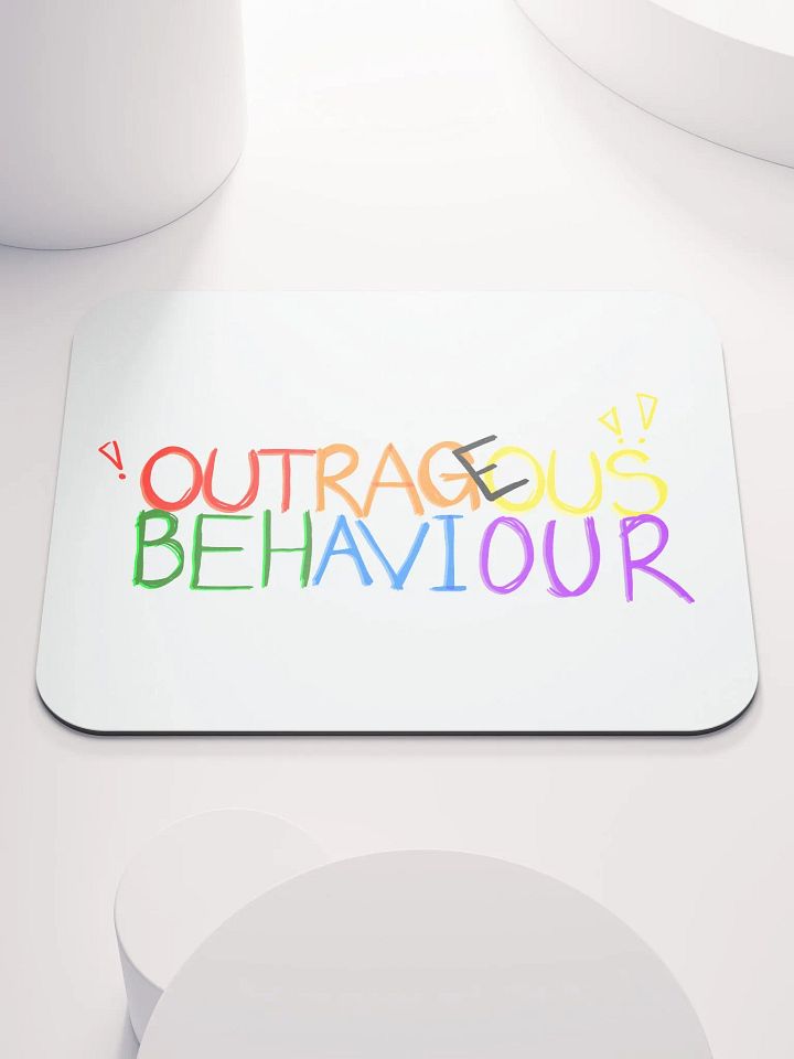 OUTRAGEOUS BEHAVIOUR!!! - Mouse Pad product image (1)