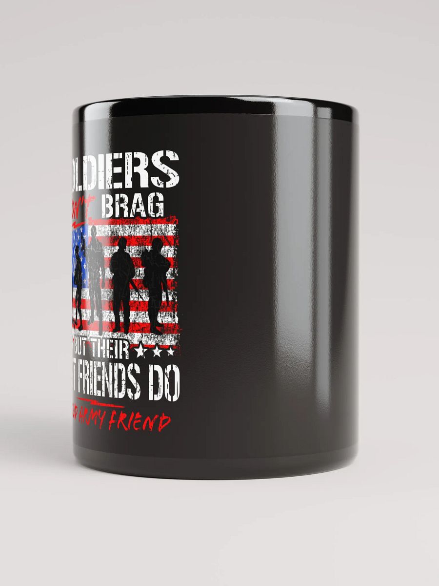 Soldiers Don't Brag But Their Best Friends Do - Black Mug product image (3)