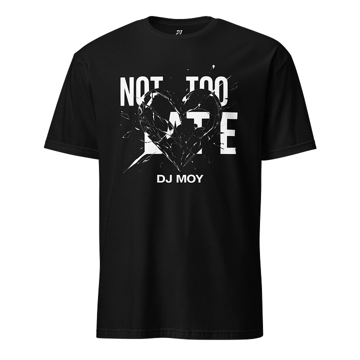 DJ Moy TShirt - NOT TOO LATE Single product image (1)
