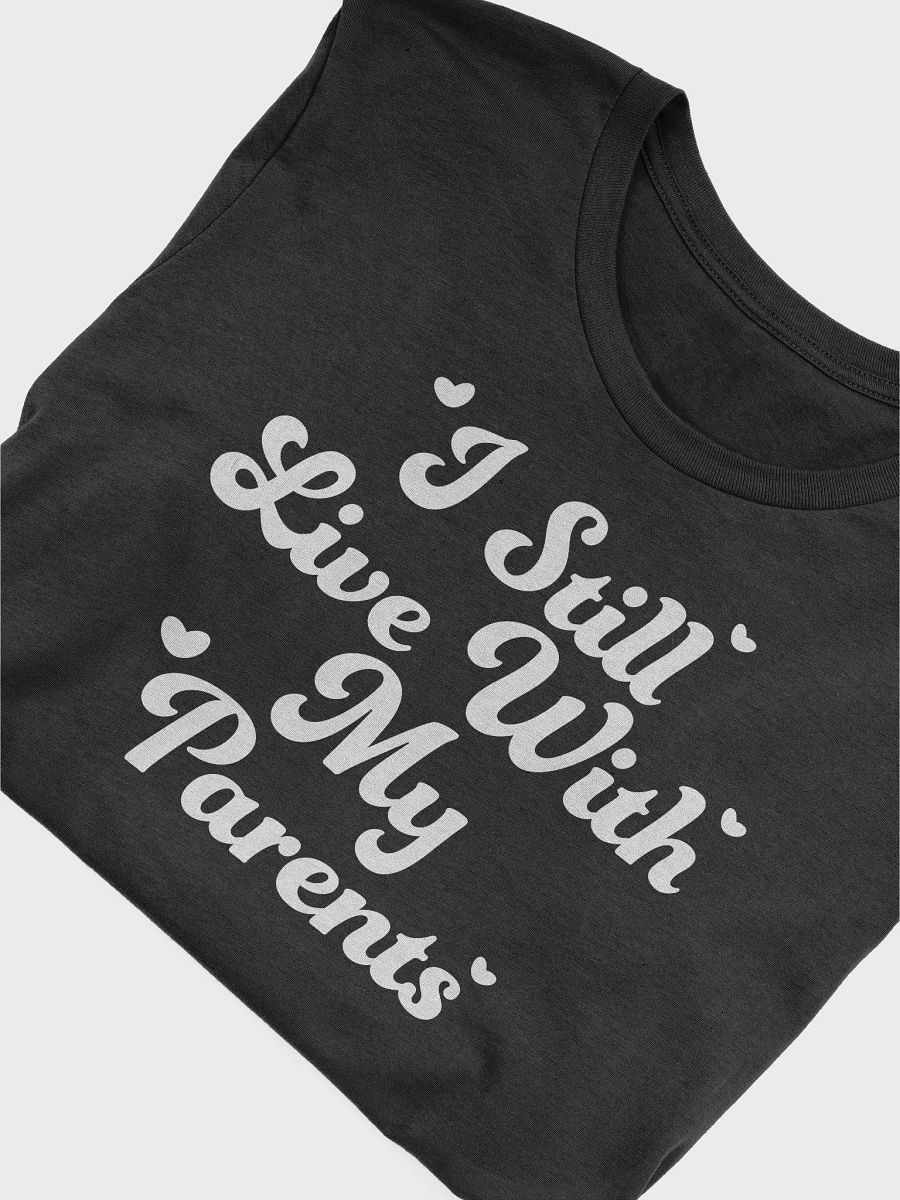 I Still Live With My Parents T-Shirt product image (5)
