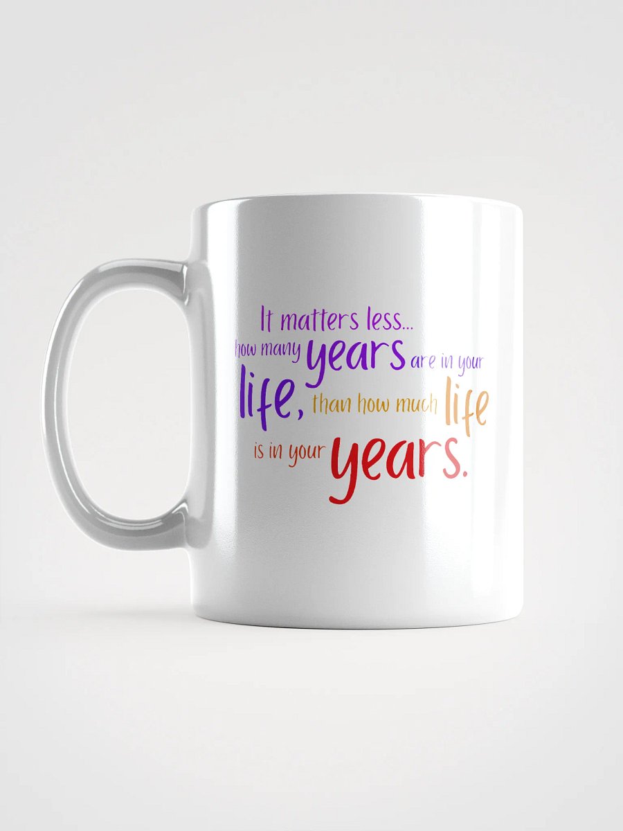 "Life In Your Years" Mug product image (17)