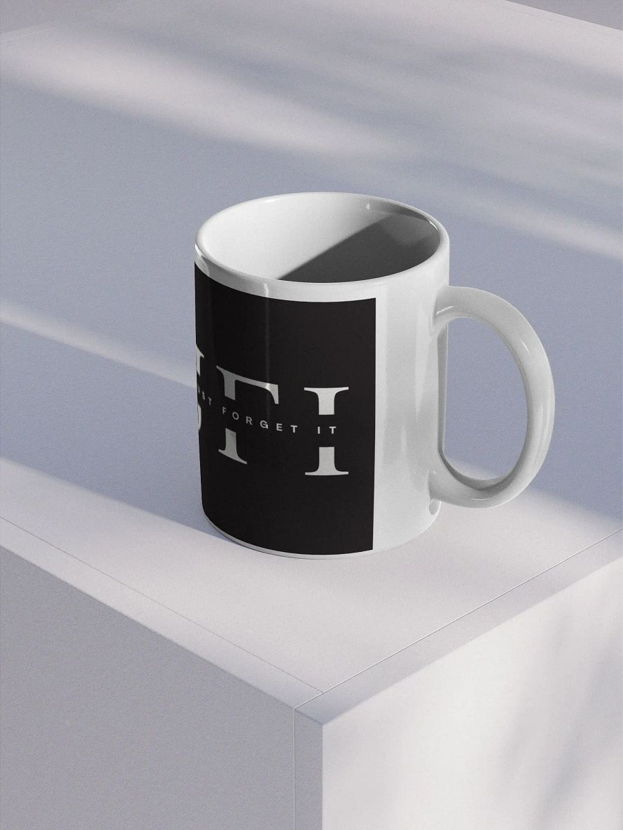 JUST FORGET IT Mug product image (2)