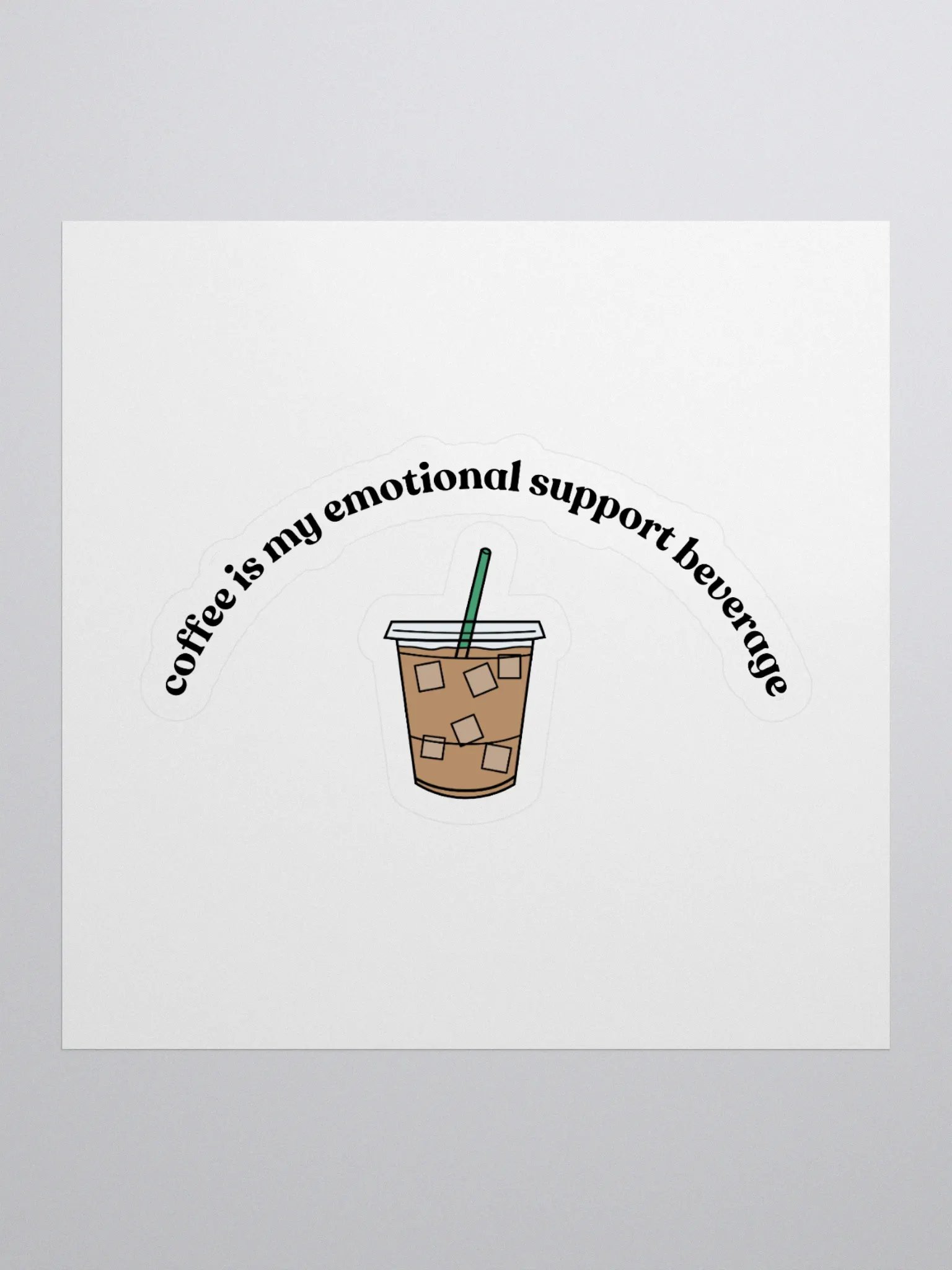 Iced Coffee= Emotional Support Sticker product image (1)