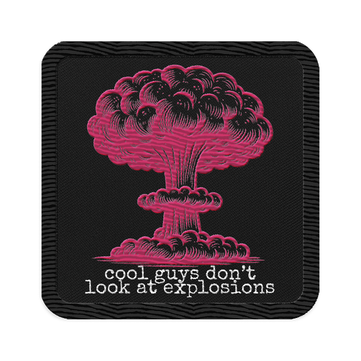 cool guys don't look at explosions Patch product image (1)