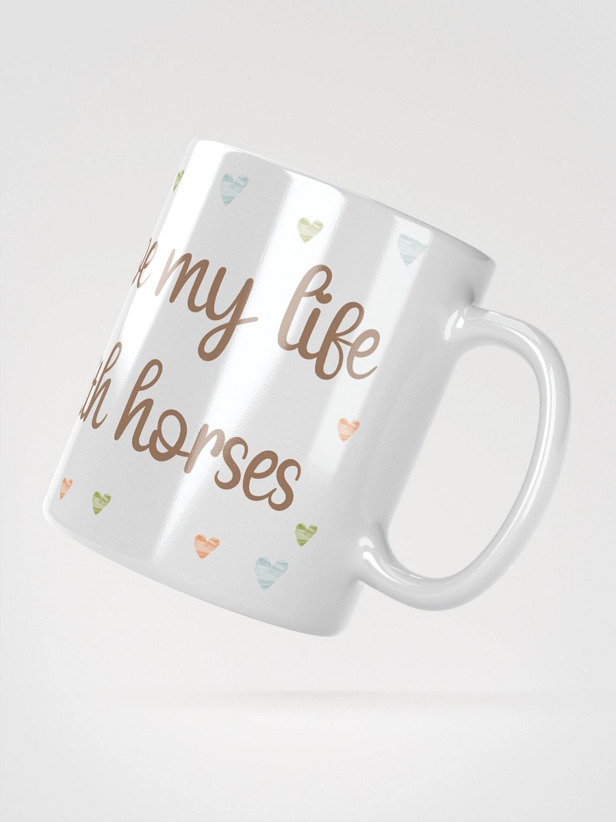 Love My Life with Horses Mug product image (5)