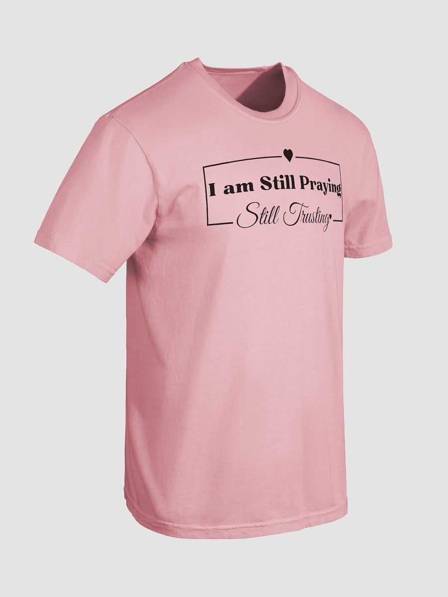I am Still Praying, Still Trusting Comfort Colors T-shirt product image (4)