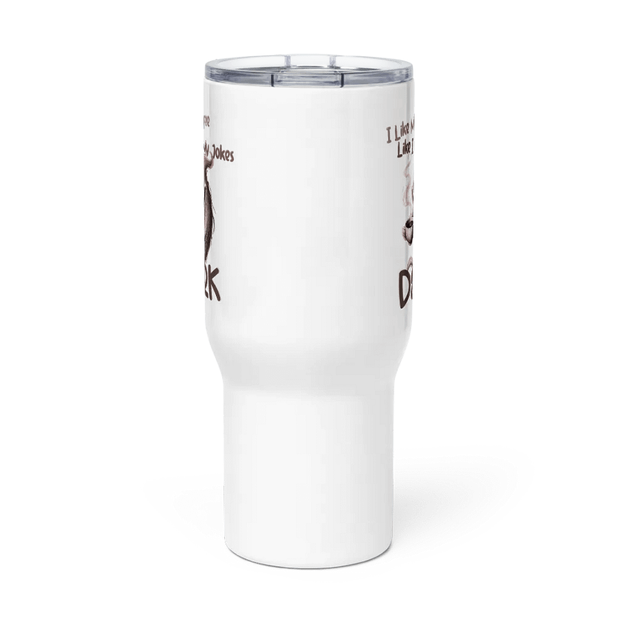 "I Like My Coffee Like I Like My Jokes... Dark" Stainless Steel Travel Mug product image (3)