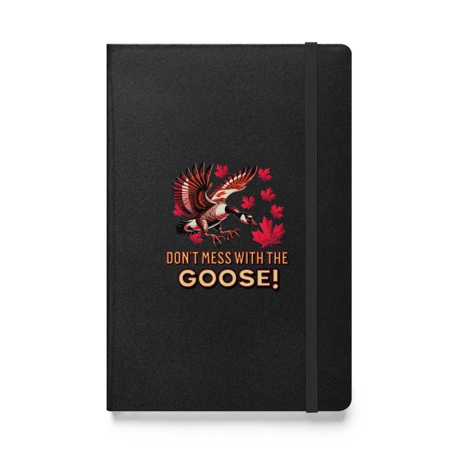 Dont Mess With The Goose Canadian Maple Hardcover Notebook product image (1)