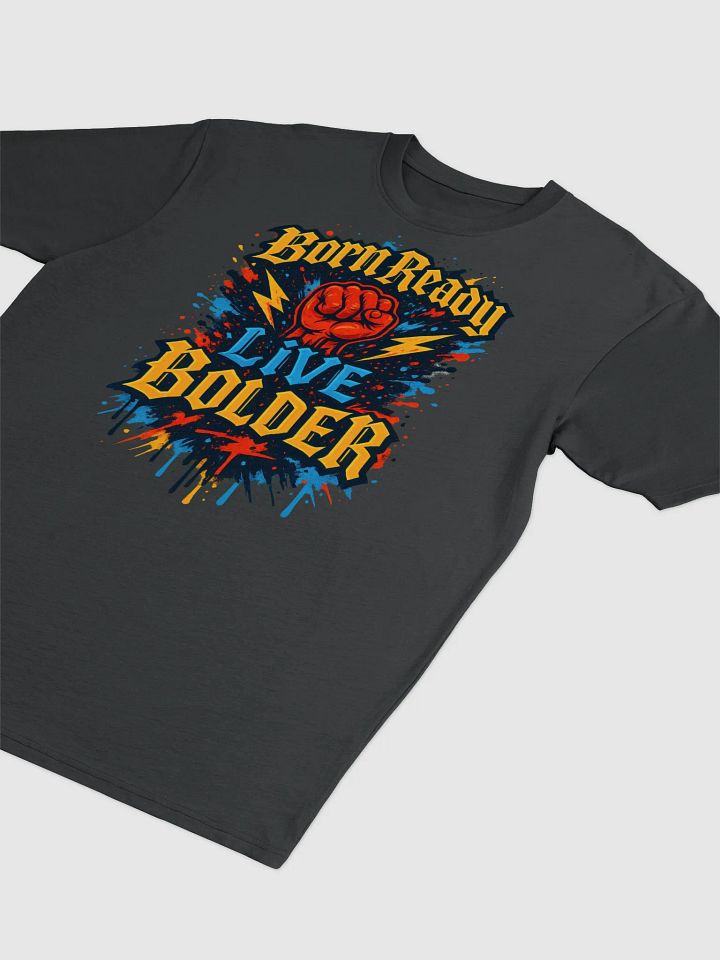 Born Ready Live Bolder Tee product image (9)