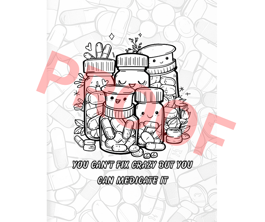 You Can't Fix Crazy But You Can Medicate It product image (1)