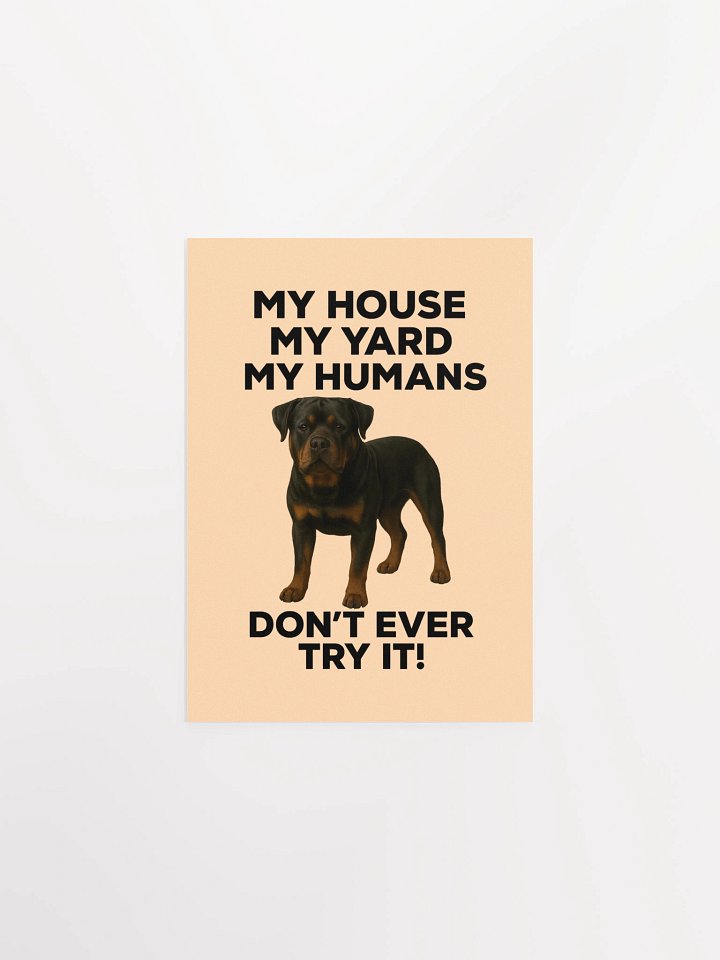 Rottweiler - My House, My Yard, My Humans - Don't Ever Try It! product image (4)