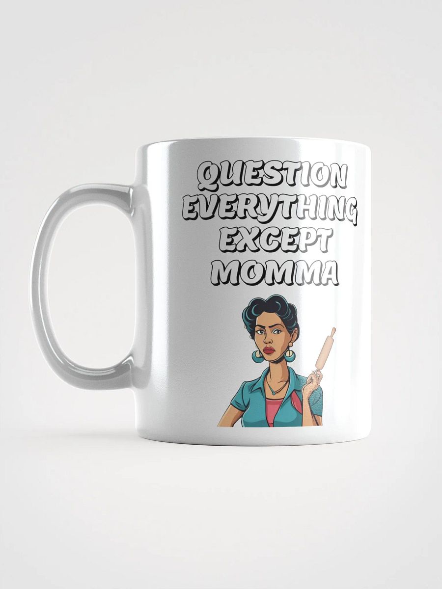 Question Everything Except Momma Funny White Mug product image (16)