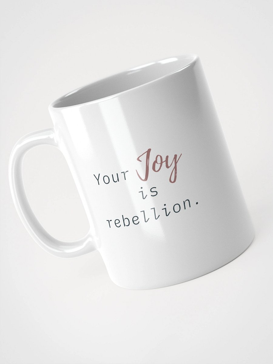 Truthbomb: Your Joy is Rebellion • Ceramic Mug product image (7)