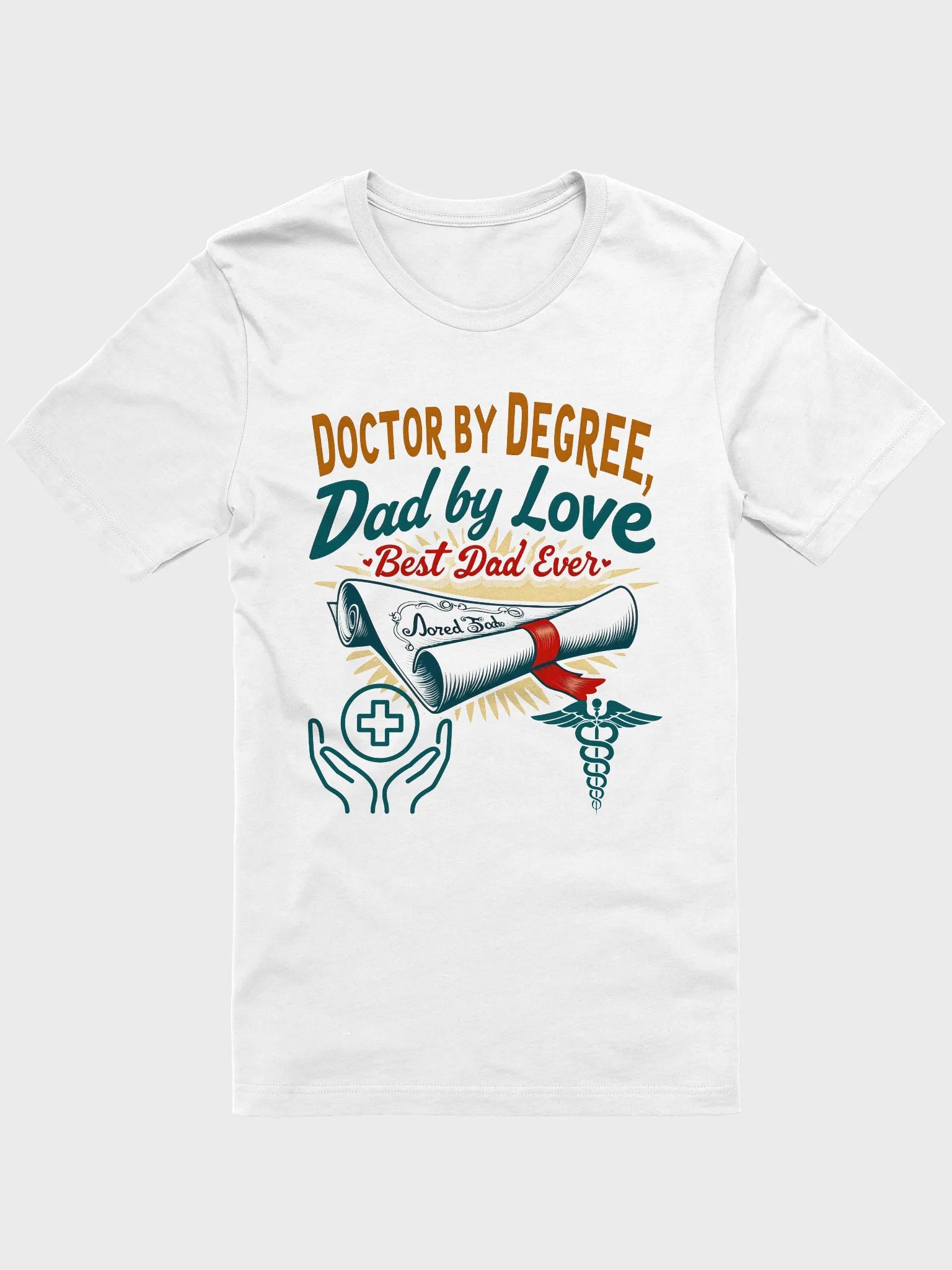 Doctor by Degree, Dad by Love T-Shirt product image (5)