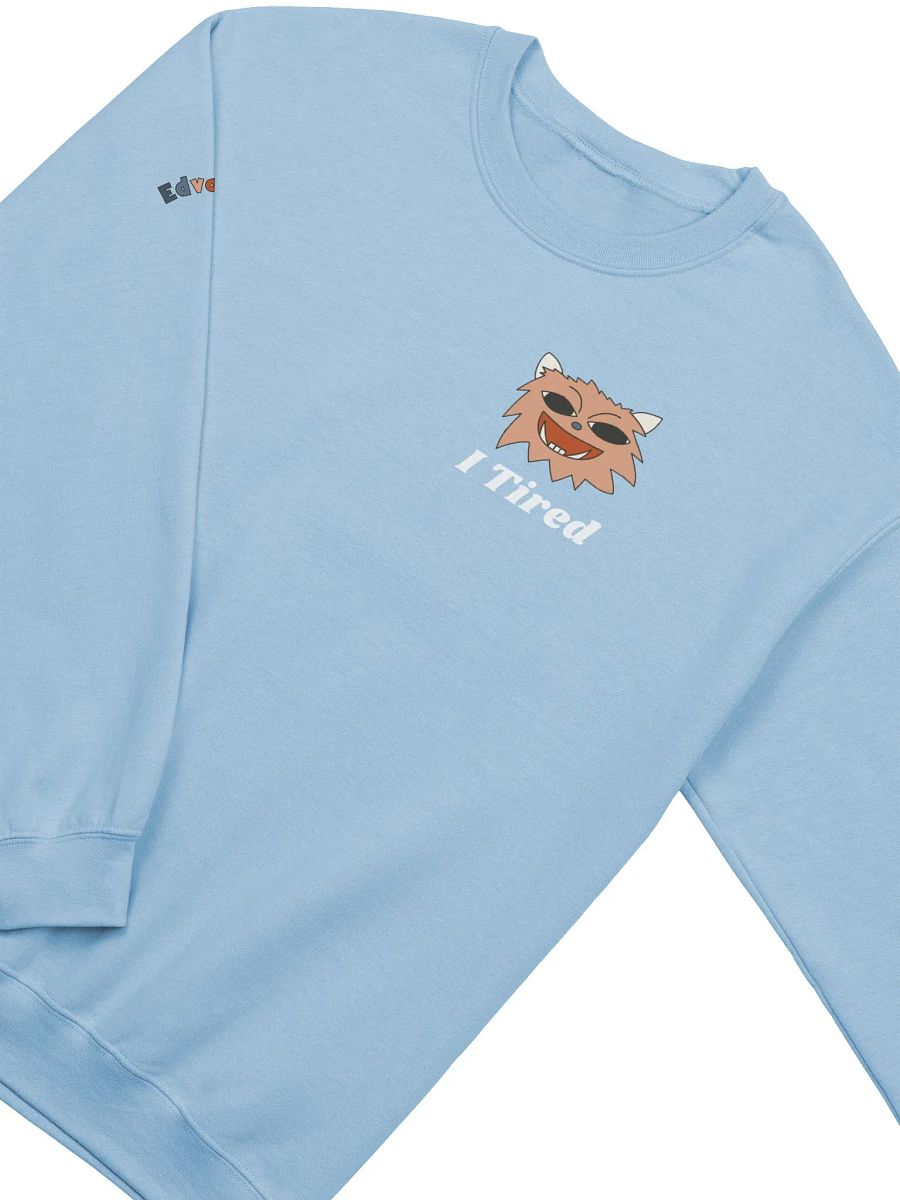 I Tired Sweatshirt product image (8)