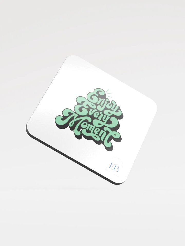 Enjoy Every Moment: Coaster product image (1)